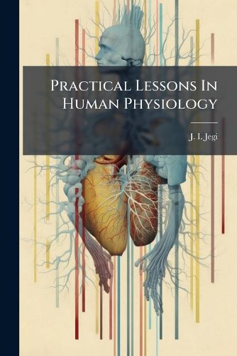 Practical Lessons In Human Physiology, J I Jegi (9781286047101 ...
