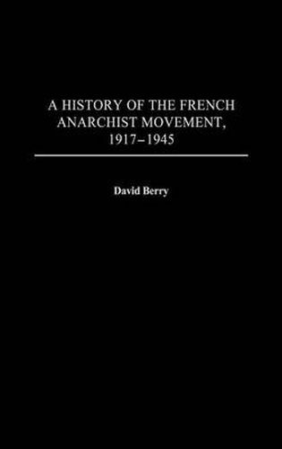 A History of the French Anarchist Movement, 1917-1945