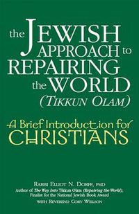 Cover image for The Jewish Approach to Repairing the World (Tikkun Olam): A Brief Introduction for Christians