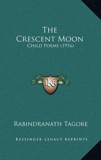 Cover image for The Crescent Moon: Child Poems (1916)