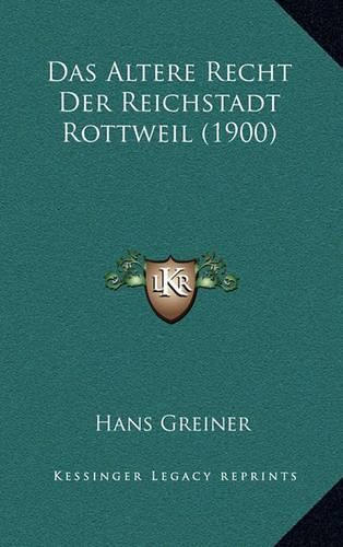 Cover image for Das Altere Recht Der Reichstadt Rottweil (1900)