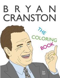 Cover image for Bryan Cranston: The Coloring Book: A Tribute to the Award-Winning Actor and Author of My Life in Parts