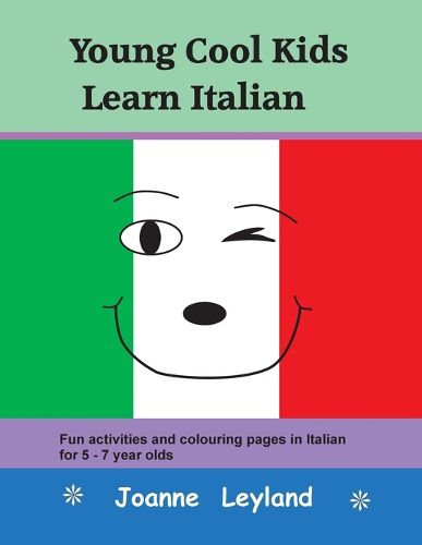 Cover image for Young Cool Kids Learn Italian: Fun activities and colouring pages in Italian for 5-7 year olds