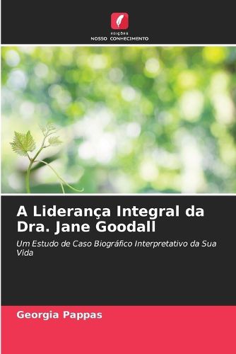 Cover image for A Lideranca Integral da Dra. Jane Goodall
