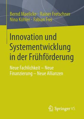 Cover image for Innovation und Systementwicklung in der Fruhfoerderung: Neue Fachlichkeit - Neue Finanzierung - Neue Allianzen