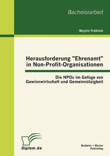 Cover image for Herausforderung Ehrenamt in Non-Profit-Organisationen: Die NPOs im Gefuge von Gewinnwirtschaft und Gemeinnutzigkeit