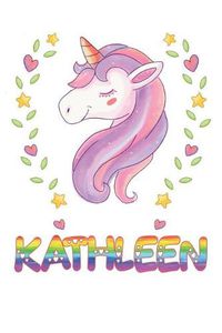 Cover image for Kathleen: Kathleen Notebook Journal 6x9 Personalized Gift For Kathleen Unicorn Rainbow Colors Lined Paper
