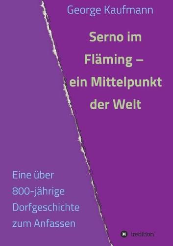 Cover image for Serno im Flaming - ein Mittelpunkt der Welt: Eine uber 800-jahrige Dorfgeschichte zum Anfassen