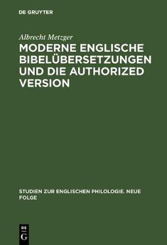 Cover image for Moderne Englische Bibelubersetzungen Und Die Authorized Version: Vergleichende Untersuchung Von 1. Kor. 13 Unter Philologischen Und Literarischen Gesichtspunkten