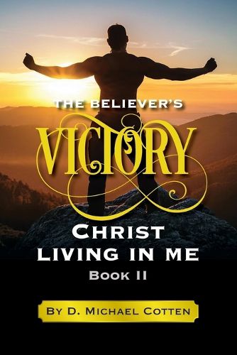 Cover image for The Believer's Victory, Christ living in Me.