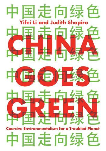 Cover image for China Goes Green - Coercive Environmentalism for a  Troubled Planet