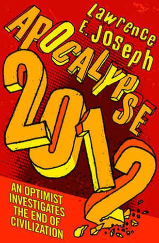 Cover image for Apocalypse 2012: An Optimist Investigates the End of Civilization