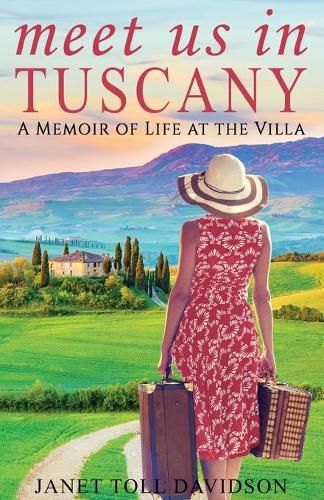 Cover image for Meet Us in Tuscany: A Memoir of Life at the Villa