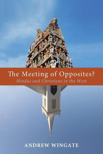 Cover image for The Meeting of Opposites?: Hindus and Christians in the West