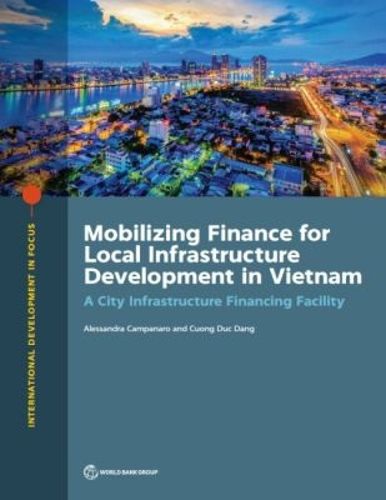 Cover image for Mobilizing finance for local infrastructure development in Vietnam: a city infrastructure financing facility