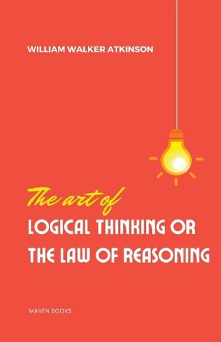 Cover image for The Art of Logical Thinking or the laws of reasoning