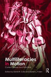 Cover image for Multiliteracies in Motion: Current Theory and Practice