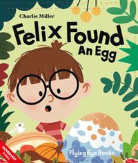 Cover image for Felix Found an Egg