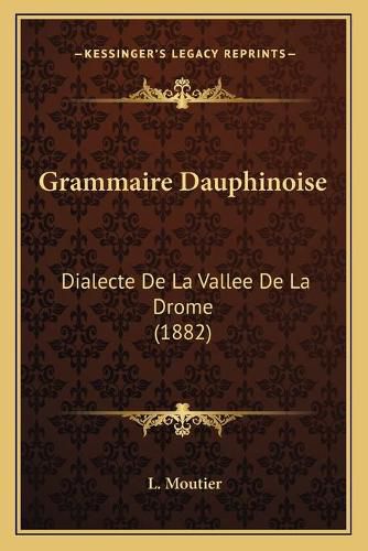 Cover image for Grammaire Dauphinoise: Dialecte de La Vallee de La Drome (1882)