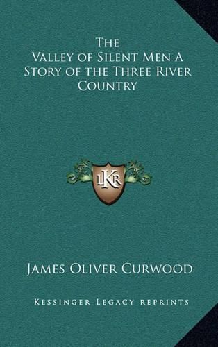 Cover image for The Valley of Silent Men a Story of the Three River Country