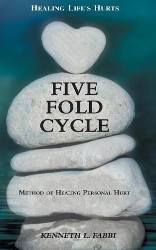 Cover image for Five Fold Cycle - Method of Healing Personal Hurt: Healing Life's Hurts