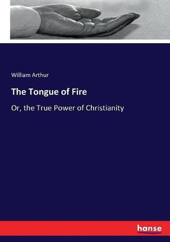 The Tongue of Fire: Or, the True Power of Christianity