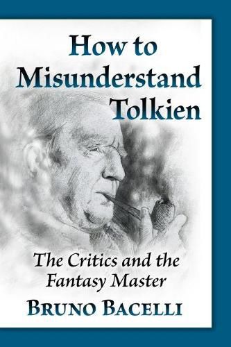 Cover image for How to Misunderstand Tolkien: The Critics and the Fantasy Master