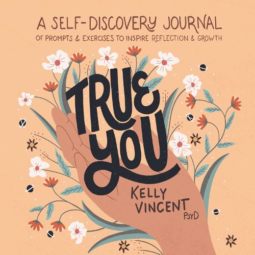 Cover image for True You: A Self-Discovery Journal of Prompts and Exercises to Inspire Reflection and Growth