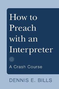 Cover image for How to Preach with an Interpreter (Stapled Booklet): A Crash Course