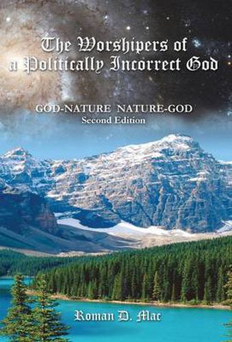 Cover image for The Worshipers of a Politically Incorrect God: God-Nature Nature-God