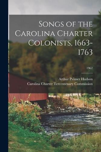 Songs of the Carolina Charter Colonists, 1663-1763; 1962