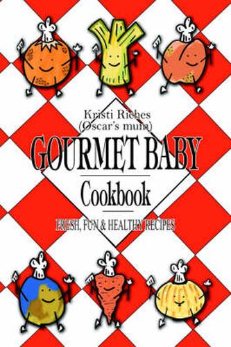 Cover image for Gourmet Baby: Fresh, Fun & Healthy Recipes