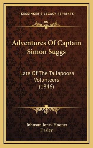 Adventures of Captain Simon Suggs: Late of the Tallapoosa Volunteers (1846)