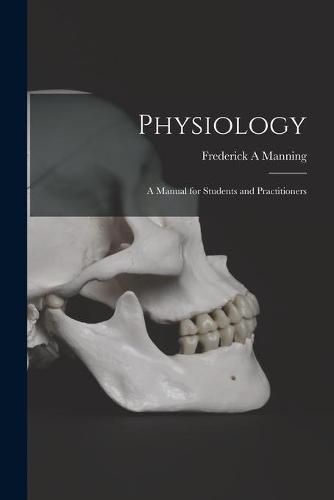 Cover image for Physiology: a Manual for Students and Practitioners