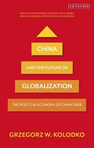 Cover image for China and the Future of Globalization: The Political Economy of China's Rise