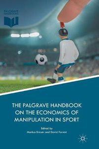 Cover image for The Palgrave Handbook on the Economics of Manipulation in Sport