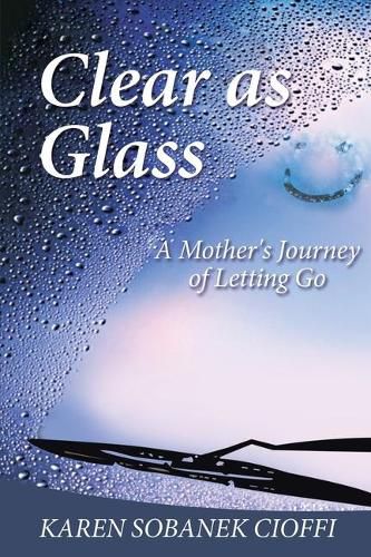 Cover image for Clear as Glass: A Mother's Journey of Letting Go