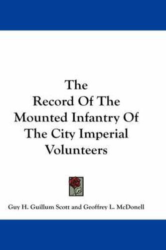 Cover image for The Record of the Mounted Infantry of the City Imperial Volunteers