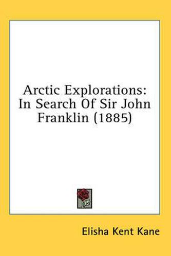 Arctic Explorations: In Search of Sir John Franklin (1885)