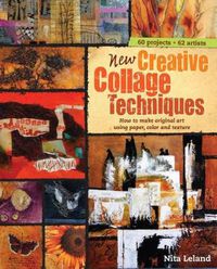 Cover image for New Creative Collage Techniques: How to Make Original Art Using Paper, Color and Texture