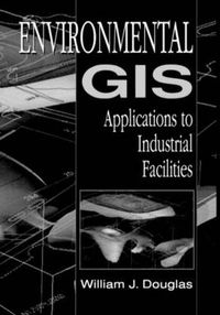 Cover image for Environmental GIS Applications to Industrial Facilities