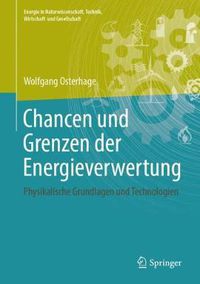 Cover image for Chancen und Grenzen der Energieverwertung: Physikalische Grundlagen und Technologien