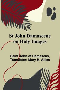 Cover image for St John Damascene on Holy Images