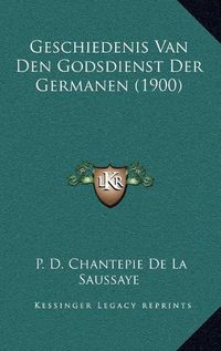 Cover image for Geschiedenis Van Den Godsdienst Der Germanen (1900)