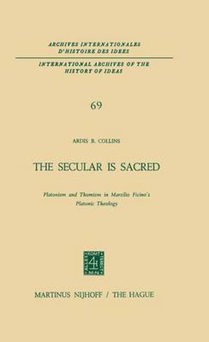 The Secular is Sacred: Platonism and Thomism in Marsilio Ficino's Platonic Theology