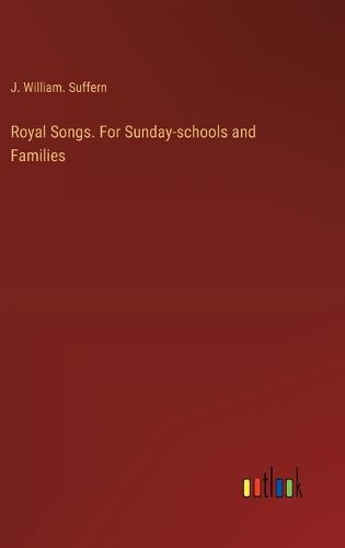 Cover image for Royal Songs. For Sunday-schools and Families