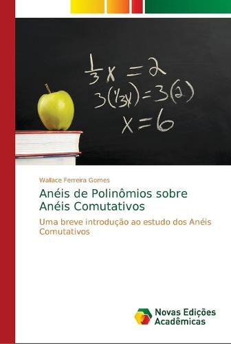 Aneis de Polinomios sobre Aneis Comutativos