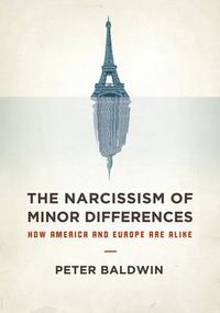 Cover image for The Narcissism of Minor Differences: How Europe and America are Alike