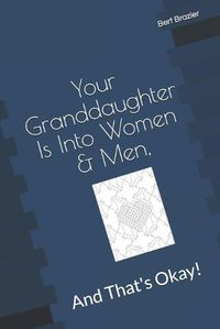 Cover image for Your Granddaughter Is Into Women & Men, And That's Okay!
