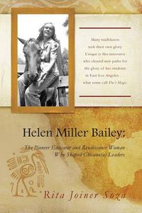 Cover image for Helen Miller Bailey: The Pioneer Educator and Renaissance Woman Who Shaped Chicano(a) Leaders